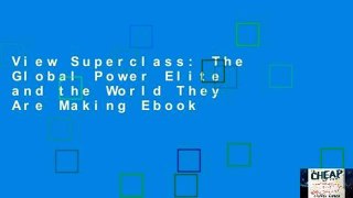 View Superclass: The Global Power Elite and the World They Are Making Ebook