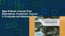 New E-Book Interest Rate Derivatives Explained: Volume 1: Products and Markets (Financial