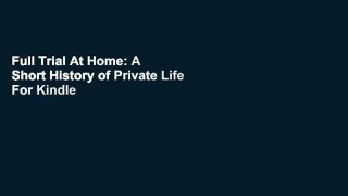 Full Trial At Home: A Short History of Private Life For Kindle