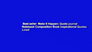 Best seller  Make It Happen: Quote journal Notebook Composition Book Inspirational Quotes Lined