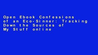 Open Ebook Confessions of an Eco-Sinner: Tracking Down the Sources of My Stuff online