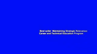 Best seller  Maintaining Strategic Relevance: Career and Technical Education Program