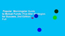 Popular  Morningstar Guide to Mutual Funds: Five-Star Strategies for Success, 2nd Edition  Full