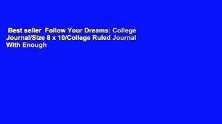 Best seller  Follow Your Dreams: College Journal/Size 8 x 10/College Ruled Journal With Enough