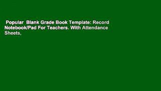 Popular  Blank Grade Book Template: Record Notebook/Pad For Teachers. With Attendance Sheets,
