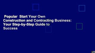 Popular  Start Your Own Construction and Contracting Business: Your Step-by-Step Guide to Success