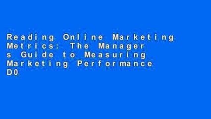 Reading Online Marketing Metrics: The Manager s Guide to Measuring Marketing Performance D0nwload