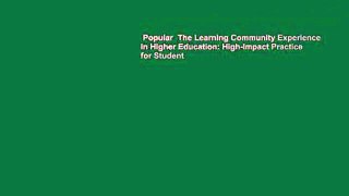 Popular  The Learning Community Experience in Higher Education: High-Impact Practice for Student
