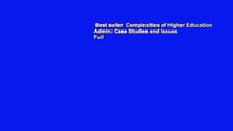 Best seller  Complexities of Higher Education Admin: Case Studies and Issues  Full