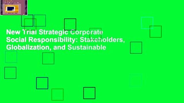 New Trial Strategic Corporate Social Responsibility: Stakeholders, Globalization, and Sustainable
