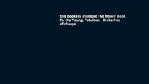 this books is available The Money Book for the Young, Fabulous   Broke free of charge