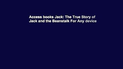 Access books Jack: The True Story of Jack and the Beanstalk For Any device