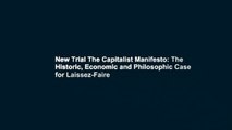 New Trial The Capitalist Manifesto: The Historic, Economic and Philosophic Case for Laissez-Faire