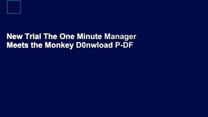 New Trial The One Minute Manager Meets the Monkey D0nwload P-DF