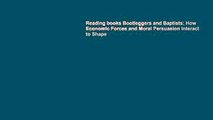 Reading books Bootleggers and Baptists: How Economic Forces and Moral Persuasion Interact to Shape