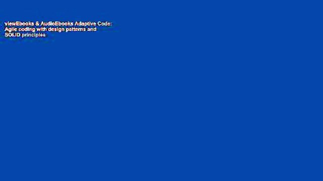 viewEbooks & AudioEbooks Adaptive Code: Agile coding with design patterns and SOLID principles