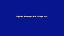 Popular  Thoughts Are Things  Full