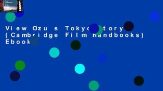 View Ozu s Tokyo Story (Cambridge Film Handbooks) Ebook