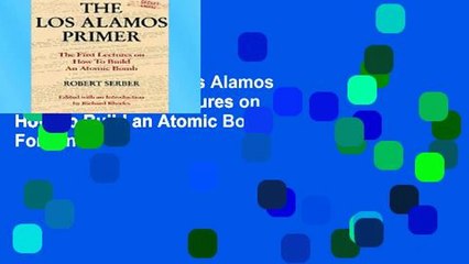 Access books The Los Alamos Primer: The First Lectures on How To Build an Atomic Bomb For Kindle