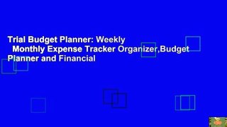 Trial Budget Planner: Weekly   Monthly Expense Tracker Organizer,Budget Planner and Financial