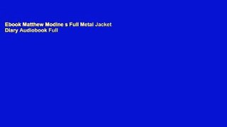 Ebook Matthew Modine s Full Metal Jacket Diary Audiobook Full