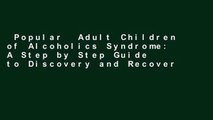 Popular  Adult Children of Alcoholics Syndrome: A Step by Step Guide to Discovery and Recovery