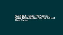 Favorit Book  Tailspin: The People and Forces Behind America s Fifty-Year Fall--and Those Fighting