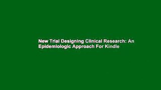 New Trial Designing Clinical Research: An Epidemiologic Approach For Kindle