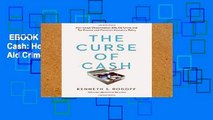 EBOOK Reader The Curse of Cash: How Large-Denomination Bills Aid Crime and Tax Evasion and