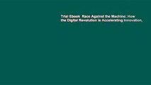 Trial Ebook  Race Against the Machine: How the Digital Revolution is Accelerating Innovation,
