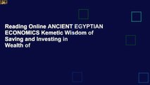 Reading Online ANCIENT EGYPTIAN ECONOMICS Kemetic Wisdom of Saving and Investing in Wealth of