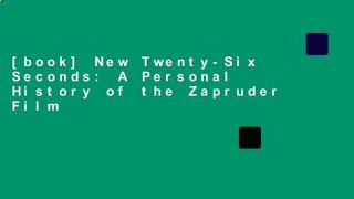 [book] New Twenty-Six Seconds: A Personal History of the Zapruder Film