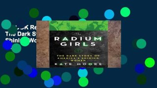 EBOOK Reader The Radium Girls: The Dark Story of America s Shining Women Unlimited acces Best