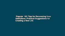 Popular  101 Tips for Recovering from Addictions: Practical Suggestions for Creating a New Life