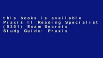 this books is available Praxis II Reading Specialist (5301) Exam Secrets Study Guide: Praxis II