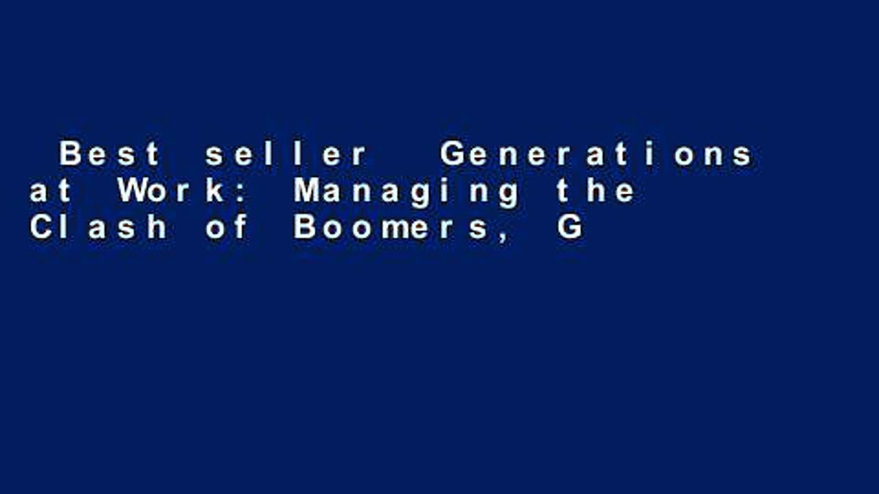 Best seller  Generations at Work: Managing the Clash of Boomers, Gen Xers, and Gen Yers in the