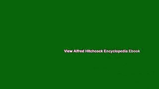 View Alfred Hitchcock Encyclopedia Ebook
