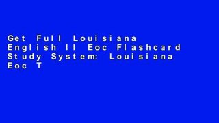 Get Full Louisiana English II Eoc Flashcard Study System: Louisiana Eoc Test Practice Questions