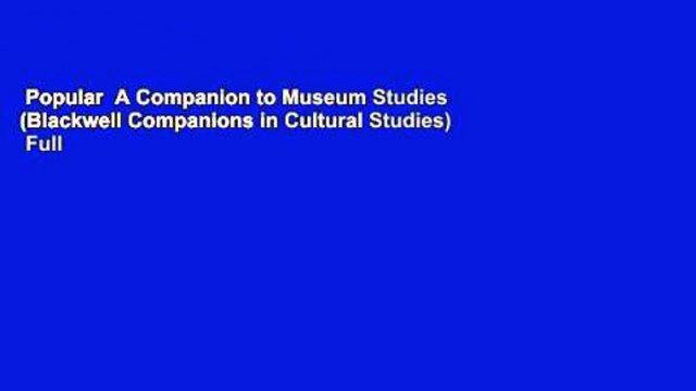 Popular A Companion to Museum Studies (Blackwell Companions in Cultural Studies) Full