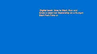 Digital book  How to Start, Run and Grow a Used Car Dealership on a Budget: Start Part-Time or