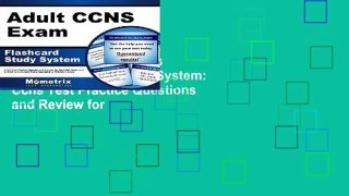 Reading Full Adult Ccns Exam Flashcard Study System: Ccns Test Practice Questions and Review for