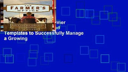 Popular Book  The Farmer s Office: Tools, Tips and Templates to Successfully Manage a Growing