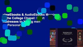 viewEbooks & AudioEbooks Mornings in the College Chapel: Short Addresses to Young men on Personal