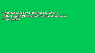 Unlimited acces Van Helsing: The Making of the Legend (Newmarket Pictorial Moviebooks (Paperback))