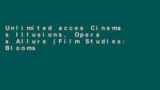 Unlimited acces Cinema s Illusions, Opera s Allure (Film Studies: Bloomsbury Academic Collections)