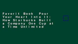 Favorit Book  Pour Your Heart Into It: How Starbucks Built a Company One Cup at a Time Unlimited