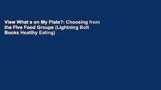 View What s on My Plate?: Choosing from the Five Food Groups (Lightning Bolt Books Healthy Eating)