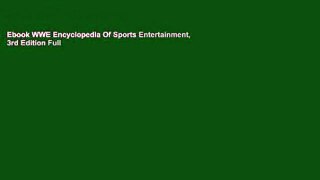 Ebook WWE Encyclopedia Of Sports Entertainment, 3rd Edition Full