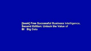 [book] Free Successful Business Intelligence, Second Edition: Unlock the Value of BI   Big Data