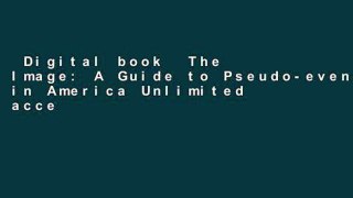 Digital book  The Image: A Guide to Pseudo-events in America Unlimited acces Best Sellers Rank : #5